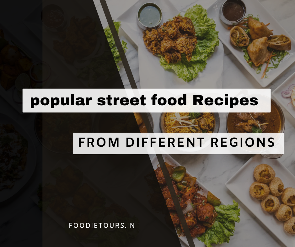 Most Popular Street Food Recipes From Different Regions.